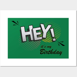 it's my birthday funny hey ! Posters and Art